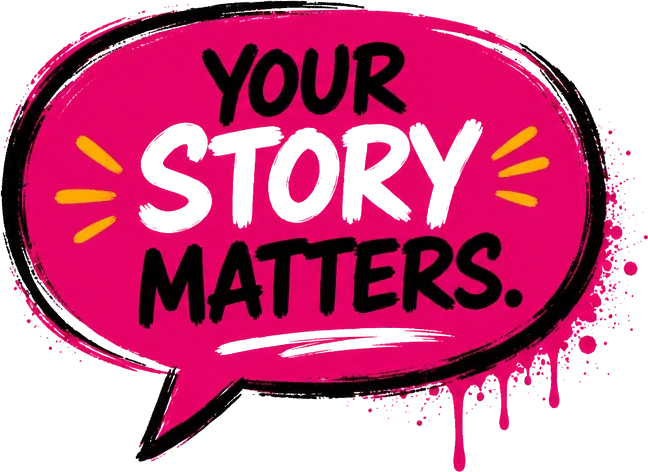 Your story matters.